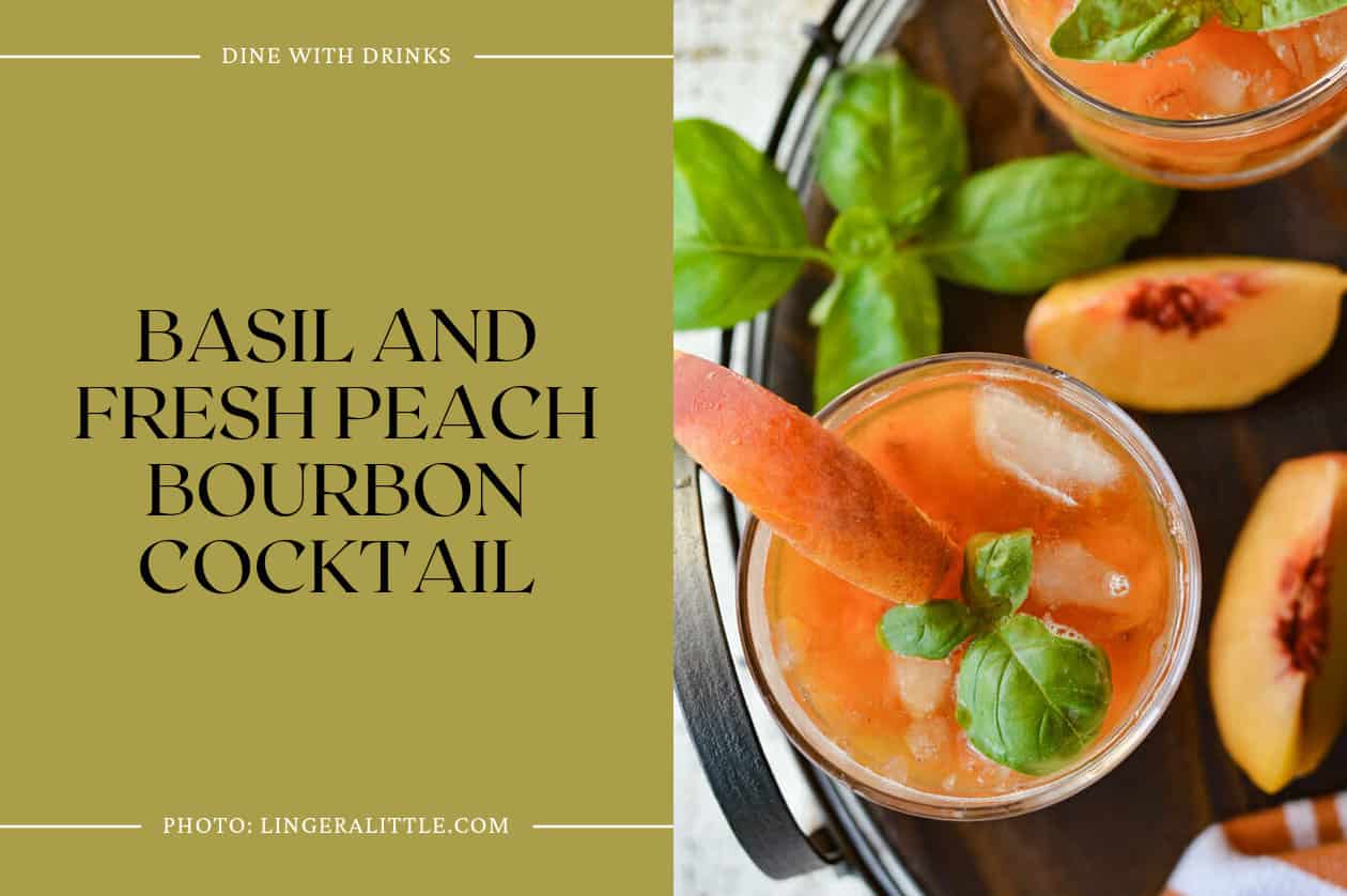 Basil And Fresh Peach Bourbon Cocktail