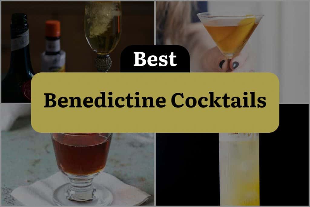 6 Benedictine Cocktails To Shake Up Your Worldly Spirit! | DineWithDrinks