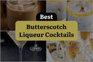 20 Best Butterscotch Liqueur Cocktails