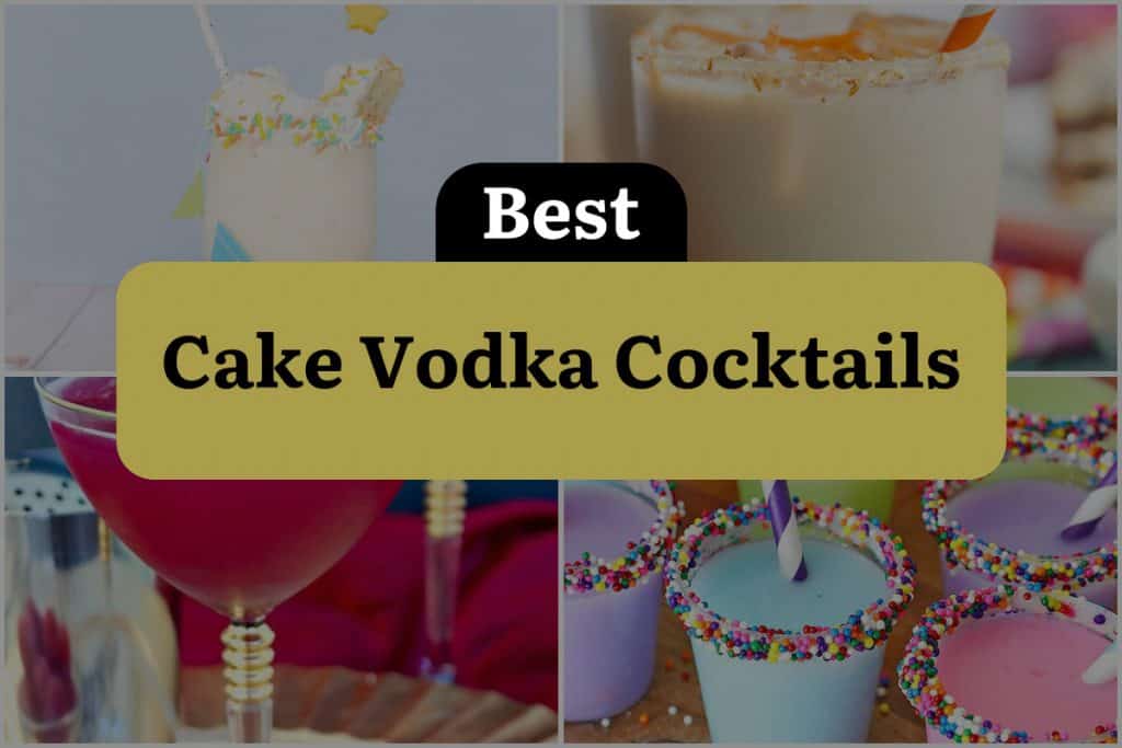 11 Cake Vodka Cocktails to Sweeten Your Spirits DineWithDrinks