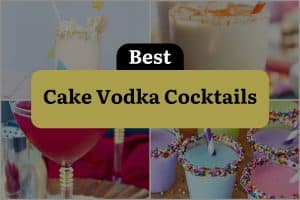 11 Best Cake Vodka Cocktails