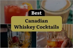 21 Best Canadian Whiskey Cocktails
