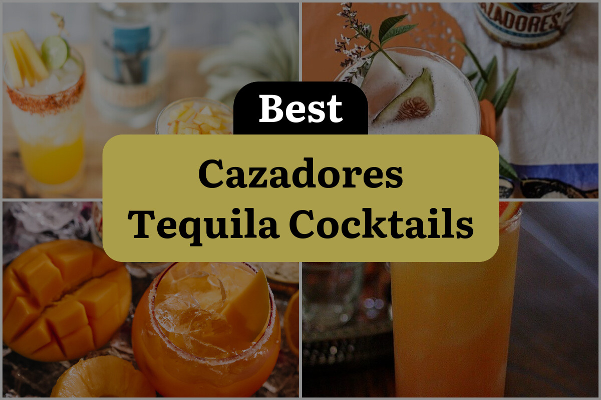 8 Best Cazadores Tequila Cocktails