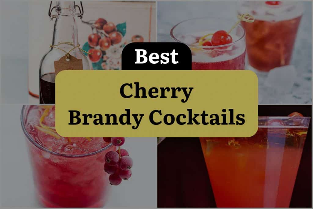 15 Cherry Brandy Cocktails To Sip And Savor All Year Round Dinewithdrinks