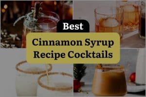 11 Best Cinnamon Syrup Recipe Cocktails