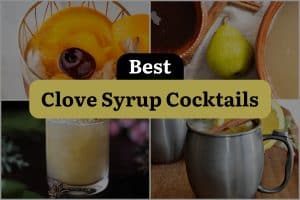 10 Best Clove Syrup Cocktails