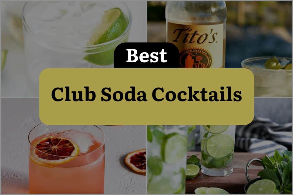 33 Club Soda Cocktails That Will Fizz Up Your Night! | DineWithDrinks