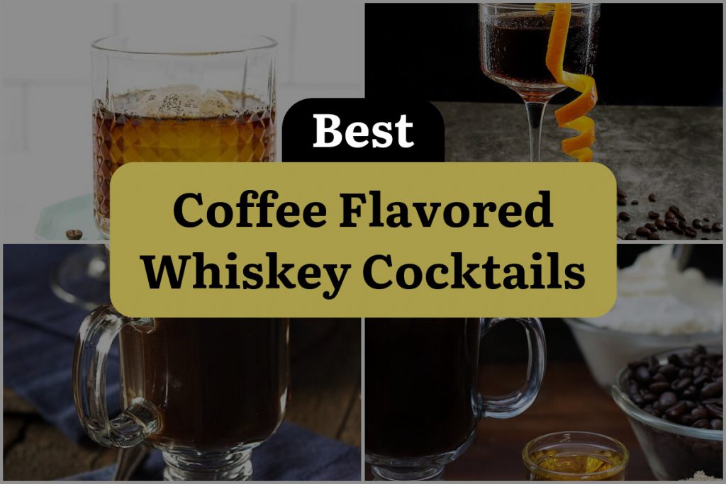14 Coffee Flavored Whiskey Cocktails to Perk Up Your Spirits