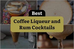 16 Best Coffee Liqueur And Rum Cocktails