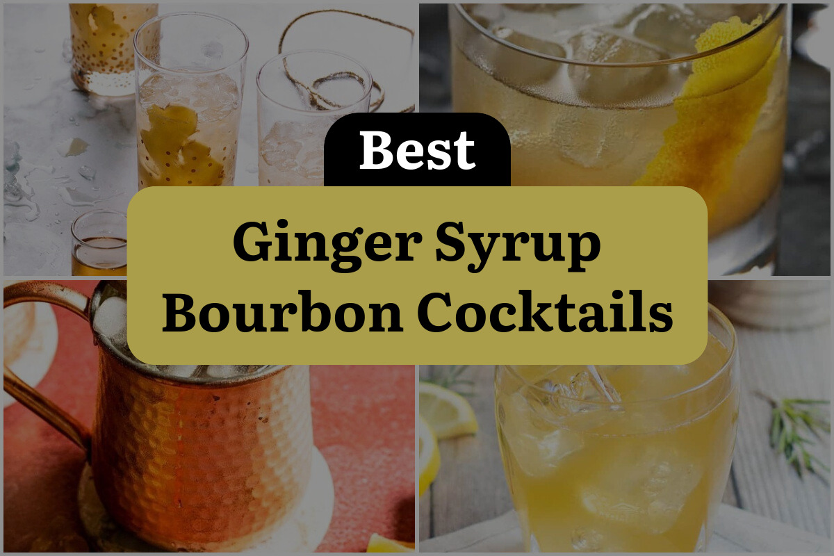 20 Best Ginger Syrup Bourbon Cocktails