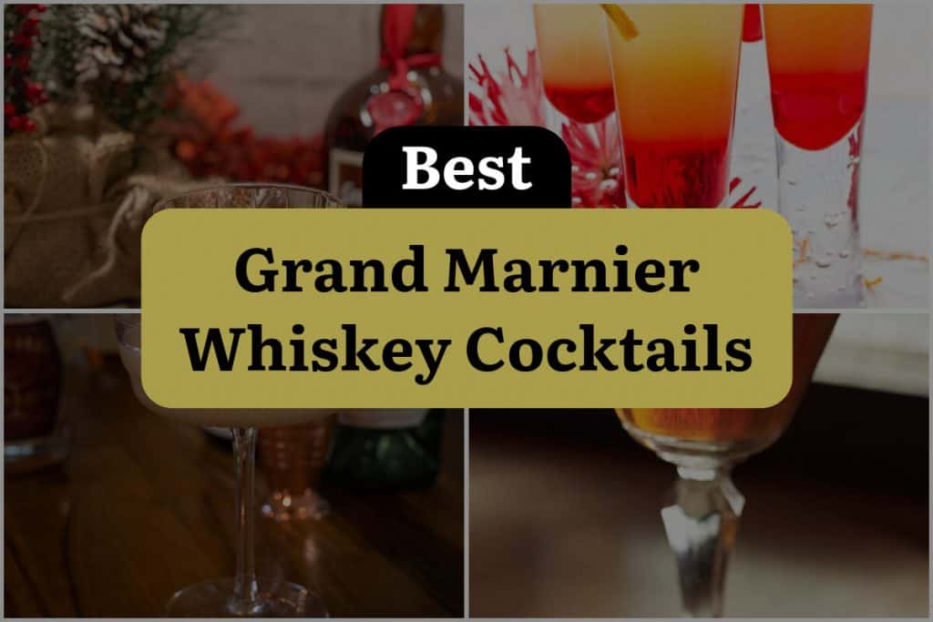 6 Grand Marnier Whiskey Cocktails to Shake Up Your Night! DineWithDrinks