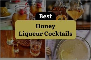 11 Best Honey Liqueur Cocktails