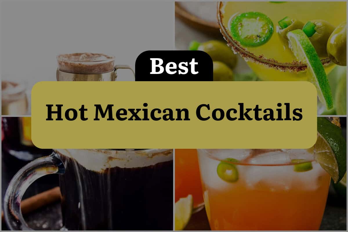 21 Best Hot Mexican Cocktails