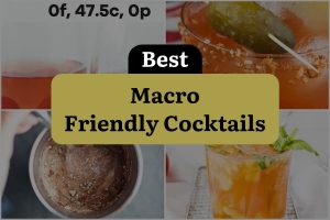 6 Best Macro Friendly Cocktails