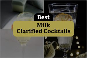 7 Best Milk Clarified Cocktails
