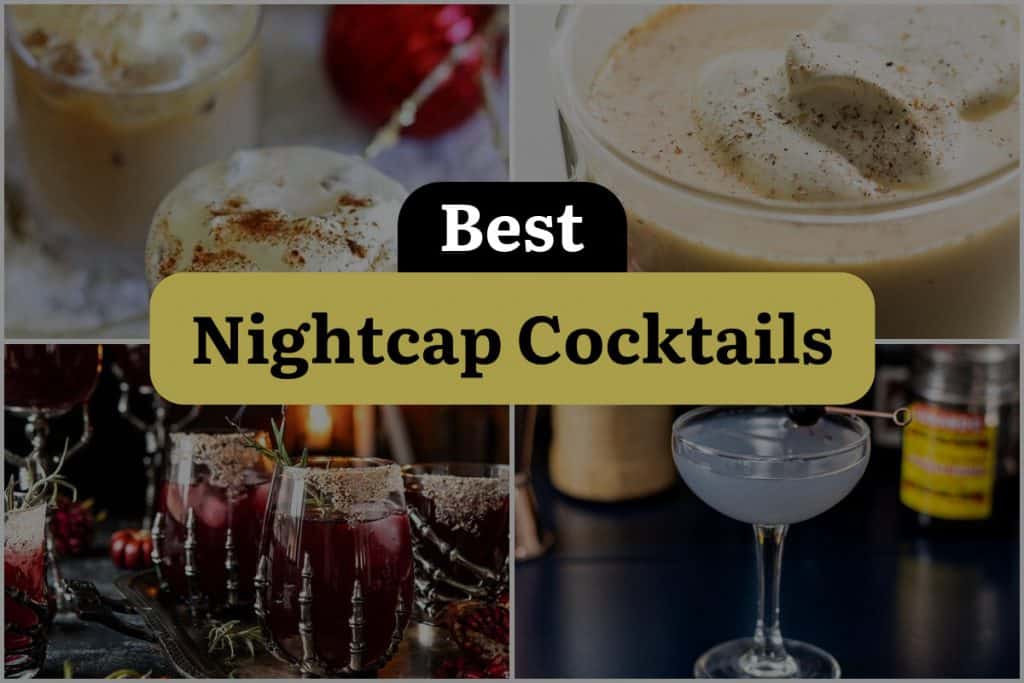 23 Nightcap Cocktails to Help You Unwind in Style DineWithDrinks
