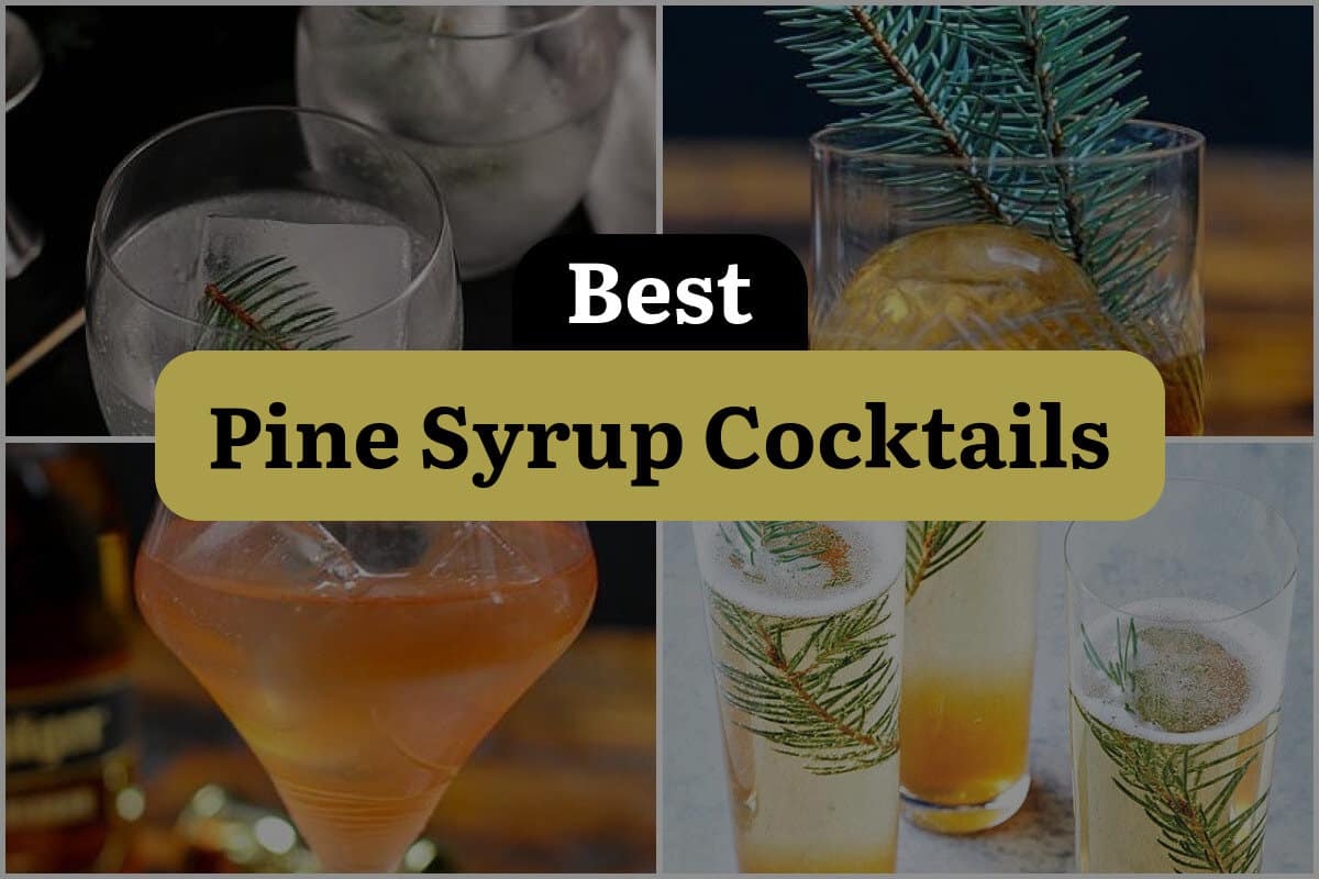 9 Best Pine Syrup Cocktails