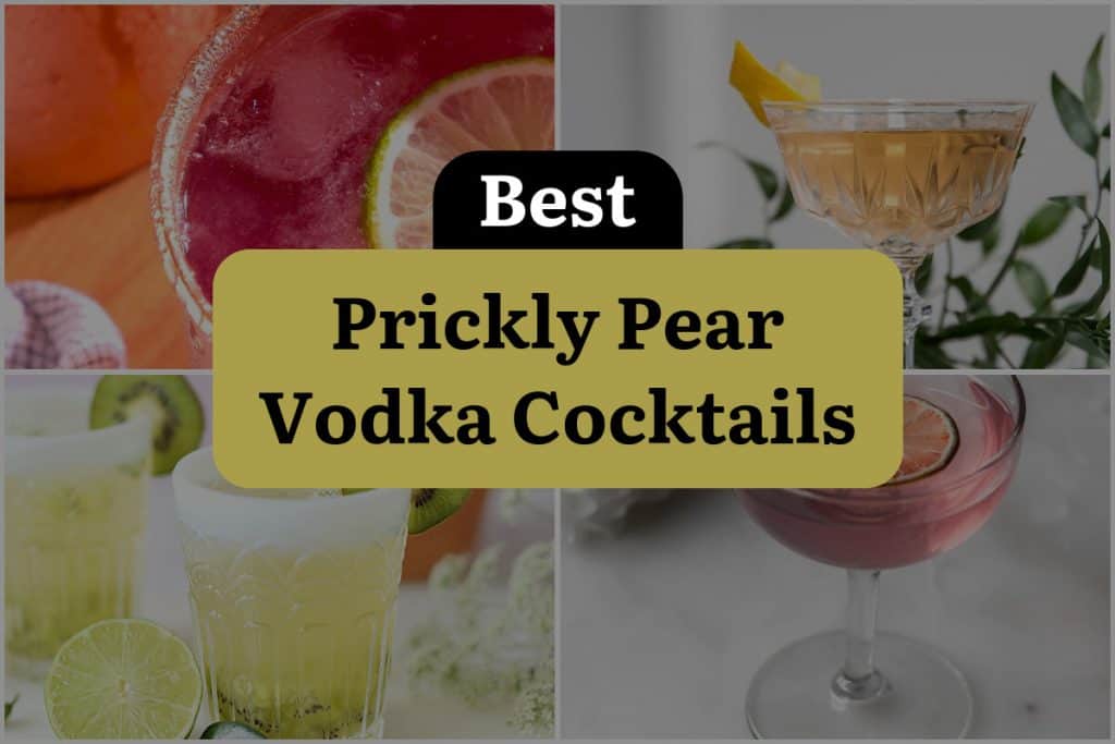 4 Prickly Pear Vodka Cocktails That Will Spike Your Senses Dinewithdrinks