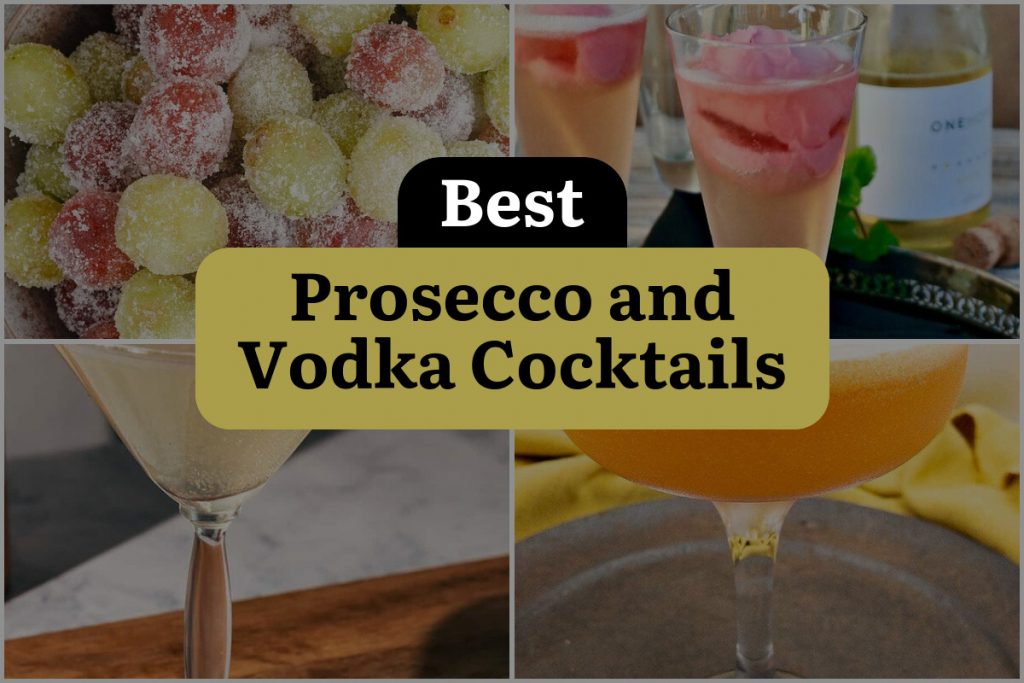 14 Prosecco and Vodka Cocktails to Shake up Your Spirits! | DineWithDrinks