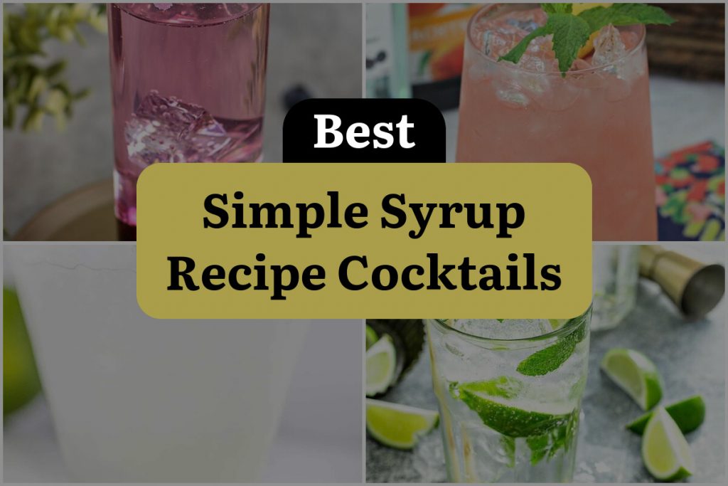 15 Simple Syrup Recipe Cocktails to Sweeten Up Your Life! | DineWithDrinks