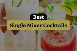 7 Best Single Mixer Cocktails