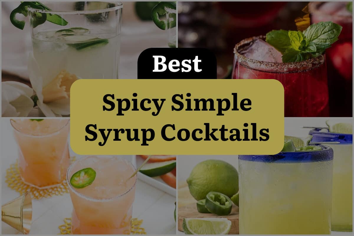 28 Best Spicy Simple Syrup Cocktails