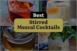 4 Best Stirred Mezcal Cocktails