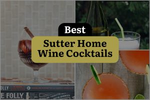 3 Best Sutter Home Wine Cocktails