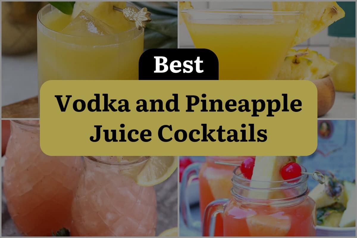 24 Best Vodka And Pineapple Juice Cocktails
