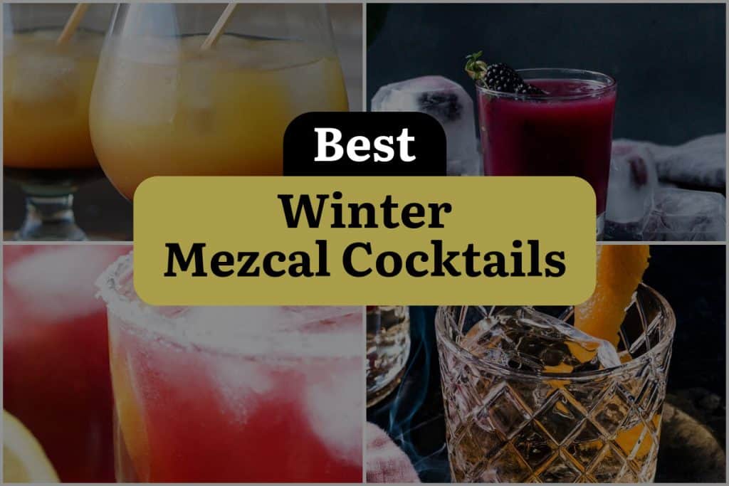 8 Winter Mezcal Cocktails That Will Heat Up Your Soul DineWithDrinks