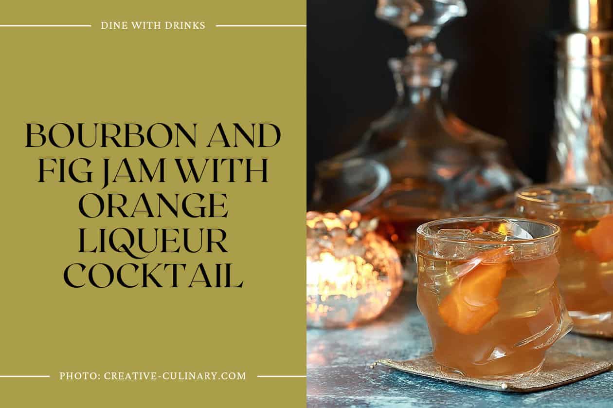 Bourbon And Fig Jam With Orange Liqueur Cocktail