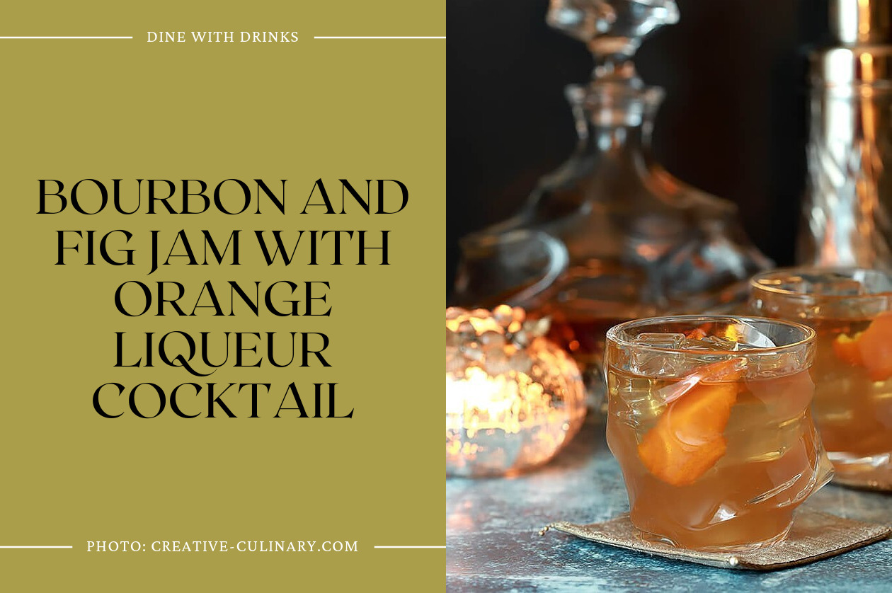 Bourbon And Fig Jam With Orange Liqueur Cocktail