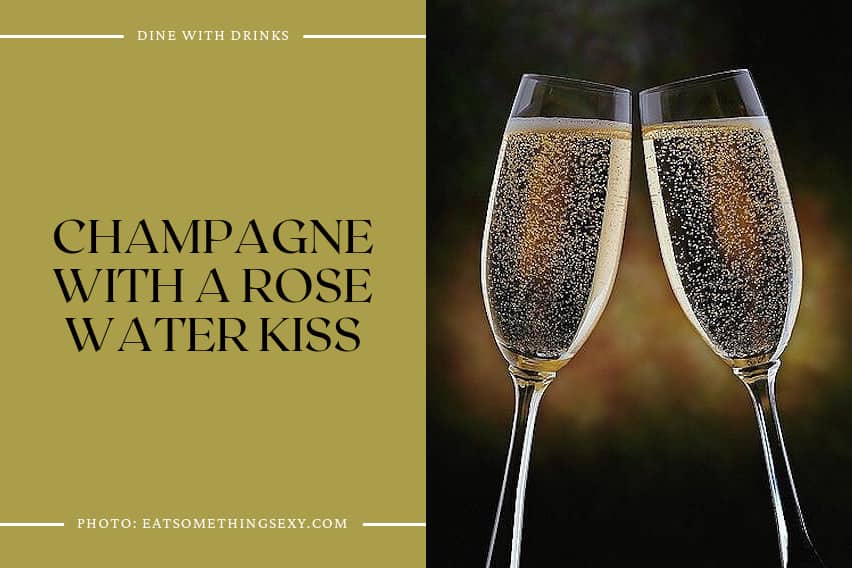 Champagne With A Rose Water Kiss