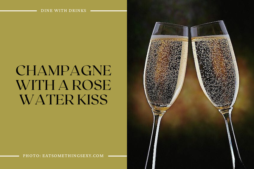 Champagne With A Rose Water Kiss