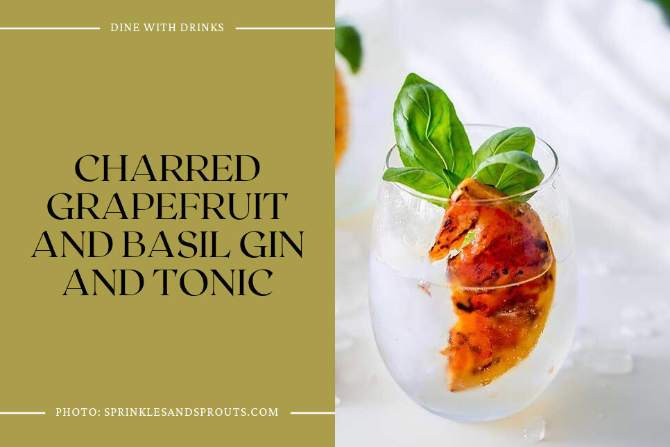 Charred Grapefruit And Basil Gin And Tonic