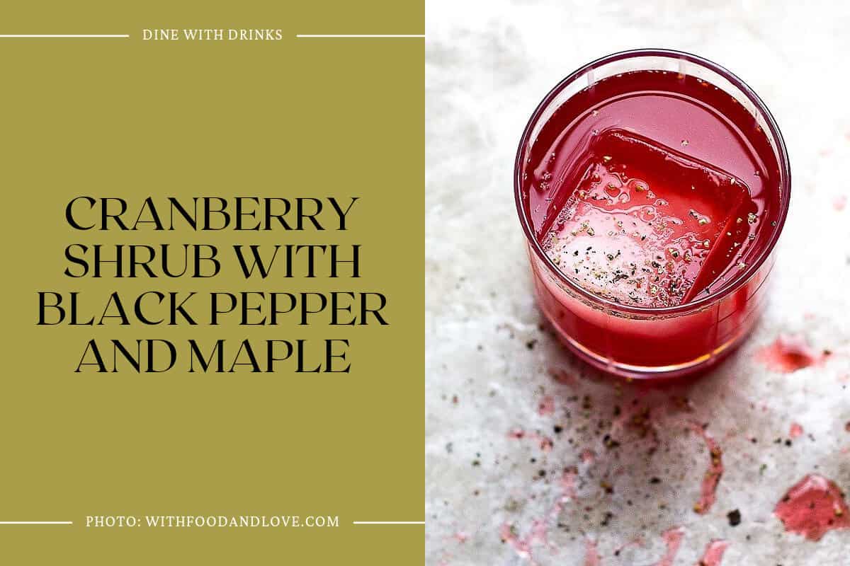 Cranberry Shrub With Black Pepper And Maple