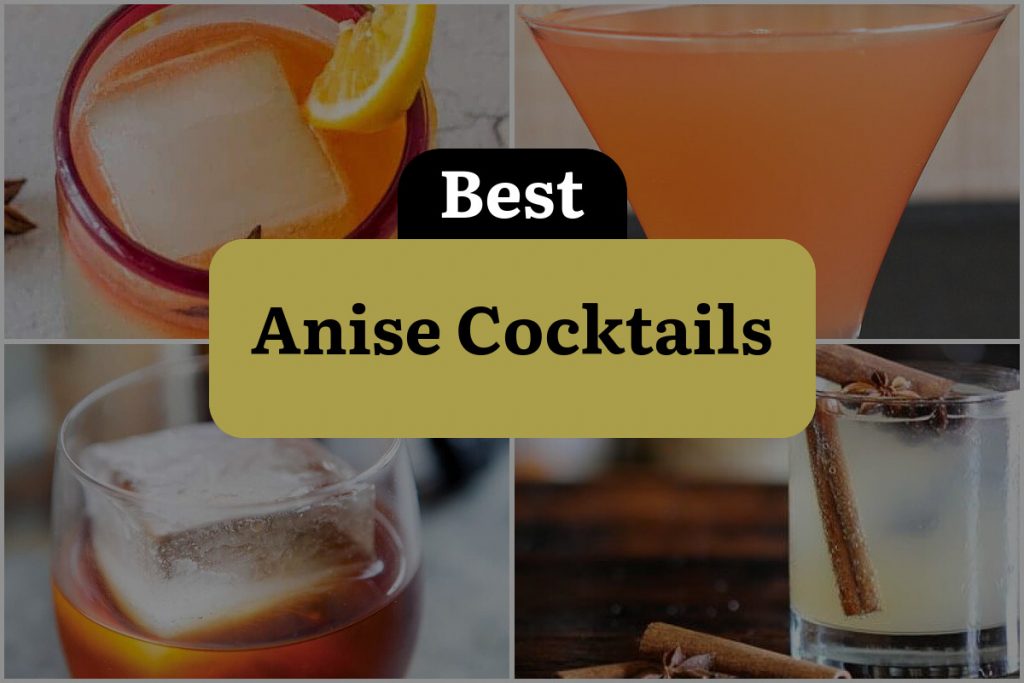 20 Anise Cocktails That Will Leave You Sipping In Style! DineWithDrinks