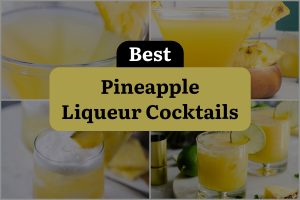 31 Pineapple Liqueur Cocktails To Sip Your Way Into Paradise