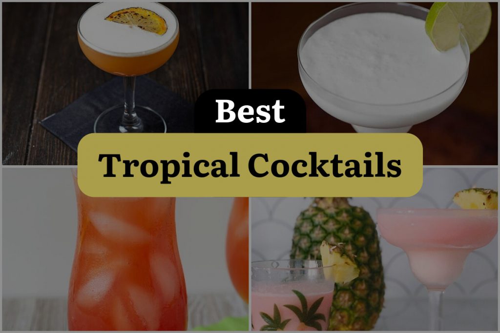 30 Tropical Cocktails To Get Your Island Vibes Flowing DineWithDrinks