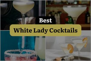5 White Lady Cocktails You Won'T Want To Miss!