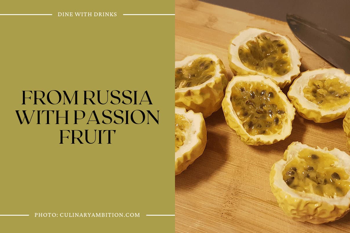 From Russia With Passion Fruit