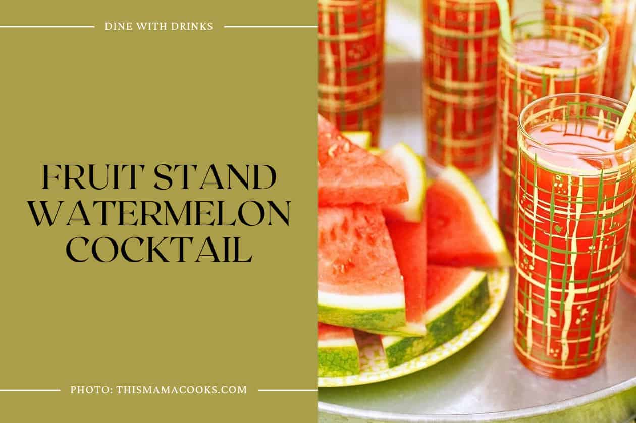 Fruit Stand Watermelon Cocktail