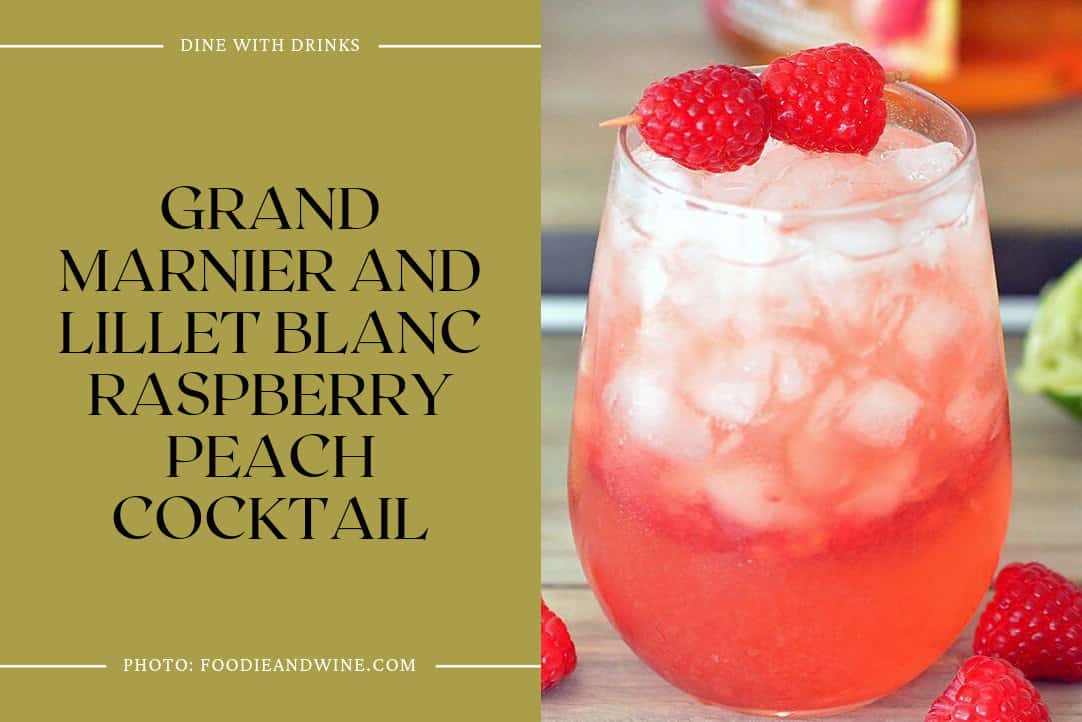Grand Marnier And Lillet Blanc Raspberry Peach Cocktail