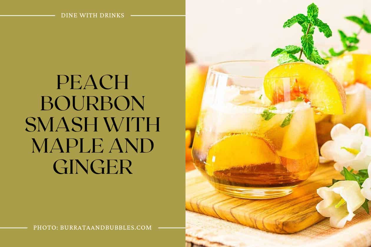 Peach Bourbon Smash With Maple And Ginger