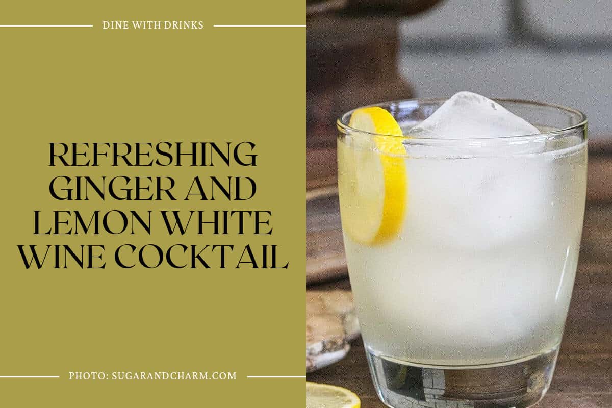 Refreshing Ginger And Lemon White Wine Cocktail