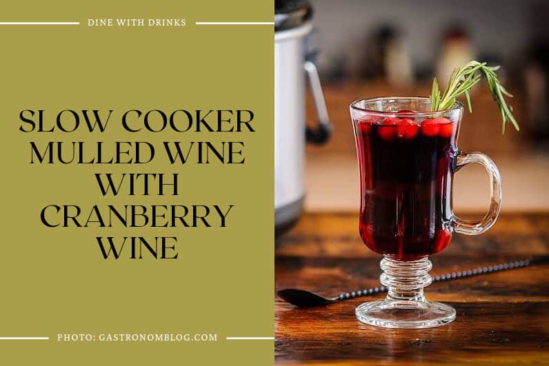 Slow Cooker Mulled Wine With Cranberry Wine