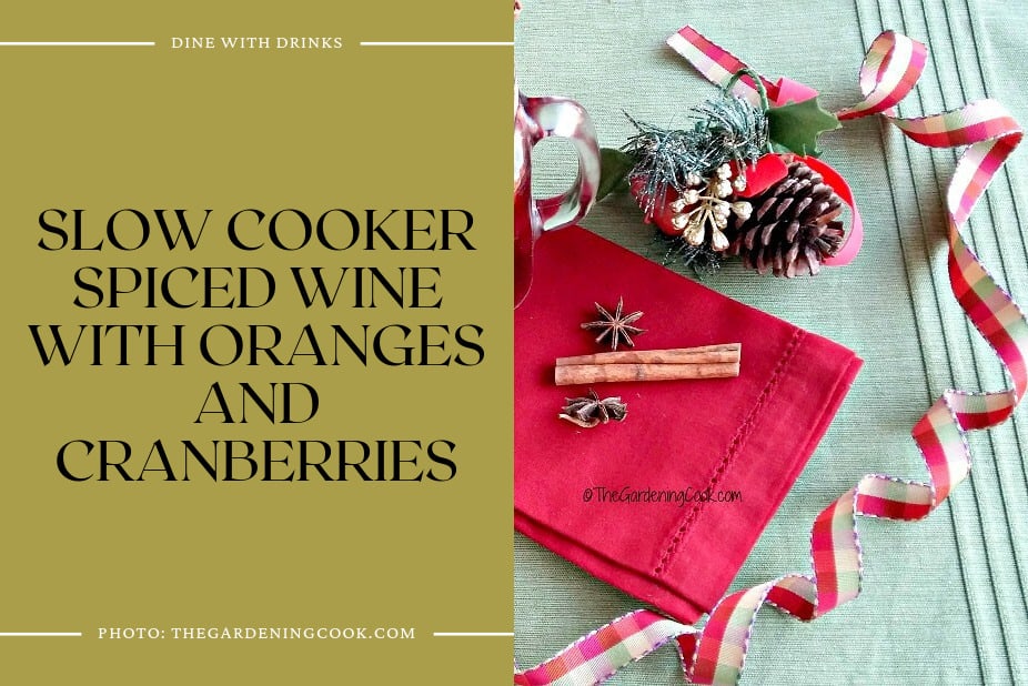 Slow Cooker Spiced Wine With Oranges And Cranberries