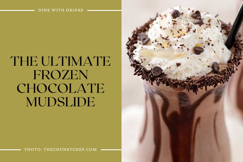 The Ultimate Frozen Chocolate Mudslide