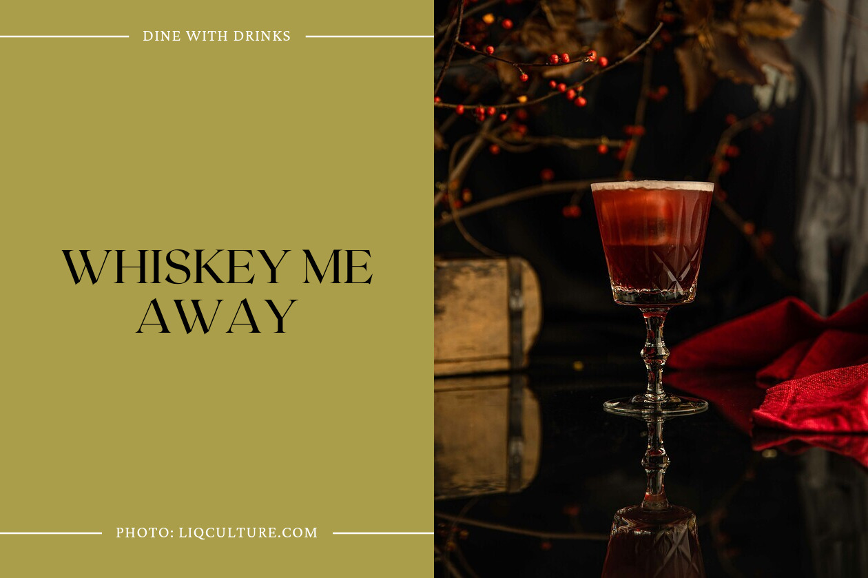 Whiskey Me Away