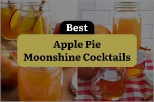 7 Best Apple Pie Moonshine Cocktails
